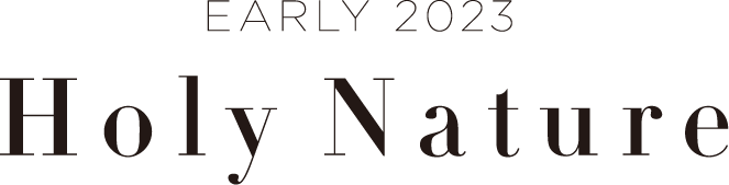 EARLY 2023 Holy Nature