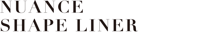 NUANCE SHAPE LINER
