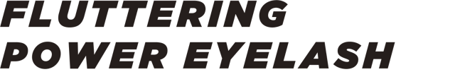 FLUTTERING POWER EYELASH